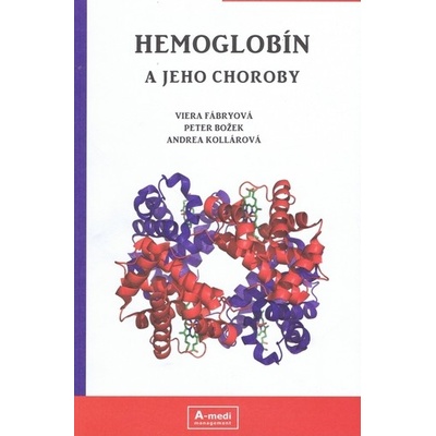 Hemoglobín a jeho choroby - Viera Fábryová, Peter Božek, Andrea Kollárová