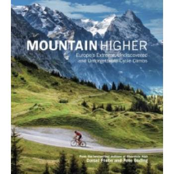 Mountain Higher - Europe's Extreme, Undiscovered and Unforgettable Cycle Climbs Friebe DanielPevná vazba
