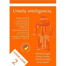 Umelá inteligencia 2: Hlboké učenie; Vysokoškolská učebnica - Michal Gregor, Dušan Nemec, Marián Hruboš, Juraj Spalek