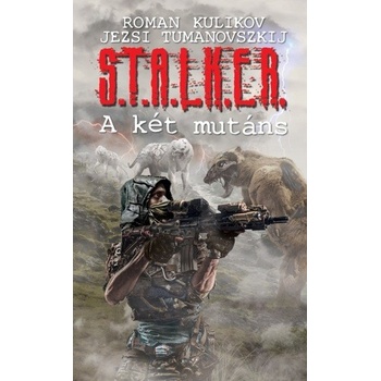 S.T.A.L.K.E.R. – A két mutáns