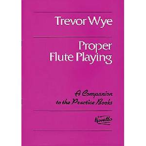 Proper Flute Playing: A Companion to the Practice Books | Trevor Wye (ISBN: 9780711984653)