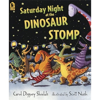 Saturday Night at the Dinosaur Stomp | Carol Diggory Shields, Scott Nash