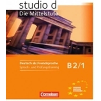 studio d: Die Mittelstufe B2/1 Sprach und Prüfungstraining příprava ke zkoušce