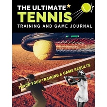 The Ultimate Tennis Training and Game Journal: Record and Track Your Training Game and Season Performance: Perfect for Kids and Teen's: 8.5 x 11-inch Publishing Group The Life GraduatePaperback