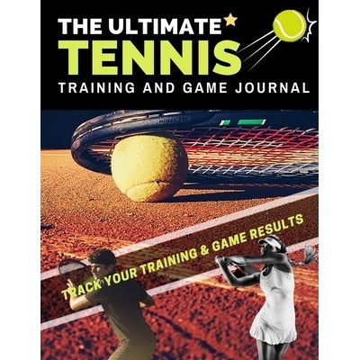 The Ultimate Tennis Training and Game Journal: Record and Track Your Training Game and Season Performance: Perfect for Kids and Teen's: 8.5 x 11-inch Publishing Group The Life GraduatePaperback