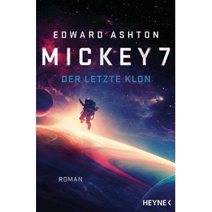 Mickey 7 - Der letzte Klon | Felix Mayer (ISBN: 9783453321724)