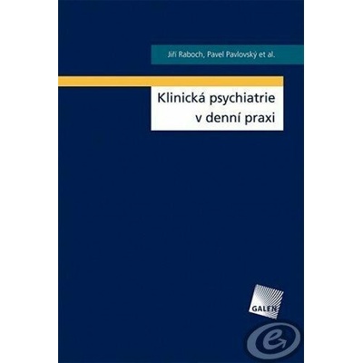Klinická psychiatrie v praxi - Jiří Raboch, Pavel Pavlovský