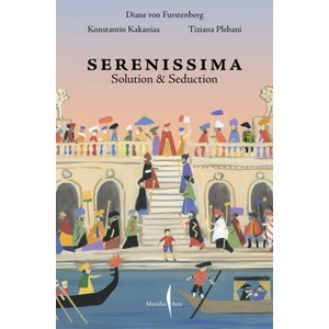 Venezia Serenissima. Solution & seduction. Ediz. italiana e inglese (2025)