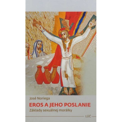 Eros a jeho poslanie José Noriega
