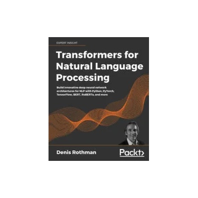 Transformers for Natural Language Processing | Denis Rothman