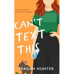 Can't Text This (Special Edition) | Teagan Hunter (ISBN: 9781959194187)