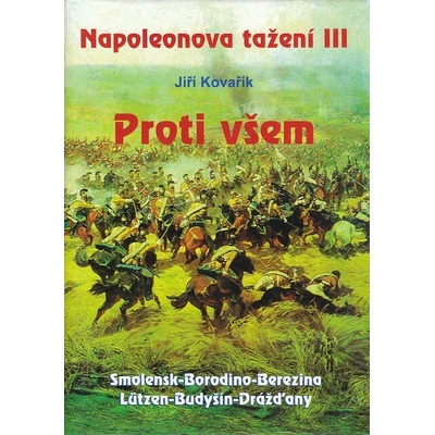 Napoleonova tažení III. - Proti všem Jiří Kovařík