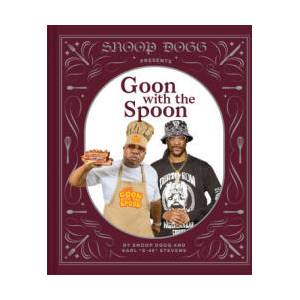 Snoop Dogg Presents Goon with the Spoon: A Cookbook (ISBN: 9781797213712)