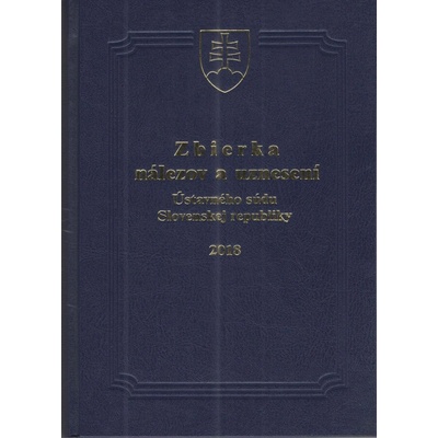 Zbierka nálezov a uznesení Ústavného súdu SR 2018