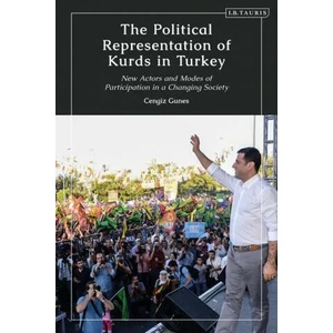 Political Representation of Kurds in Turkey | Cengiz Gunes (ISBN: 9780755641178)