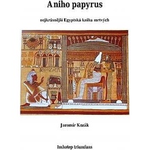 Aniho papyrus: nejkrásnější egyptská kniha mrtvých – Jaromír Kozák