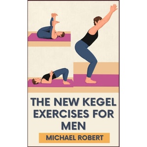 The New Kegel Exercises For Men | Michael Robert (2024)