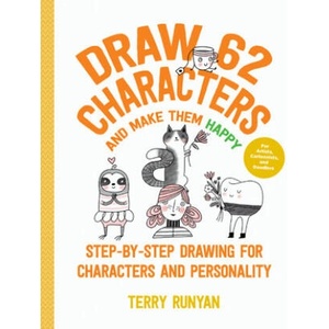 Draw 62 Characters and Make Them Happy | Terry Runyan (ISBN: 9781631599927)