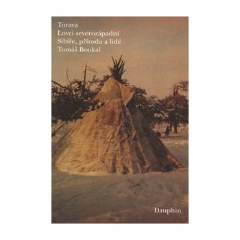 Torava - Lovci severozápadní Sibiře, příroda a lidé - Tomáš Boukal