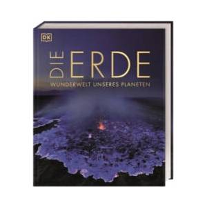DK Wunderwelten. Die Erde | Gregory Funston, Derek Harvey, Anthea Lacchia, Dorrik Stow, Stephan Matthiesen (ISBN: 9783831047352)