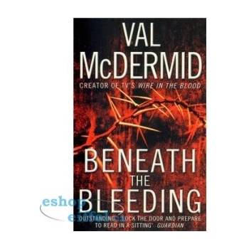 Beneath the Bleeding Val McDermid
