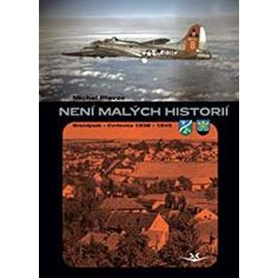 NENÍ MALÝCH HISTORIÍ. BRANDÝSEK-CVRČOVICE 1938-45 - Plavec Michal