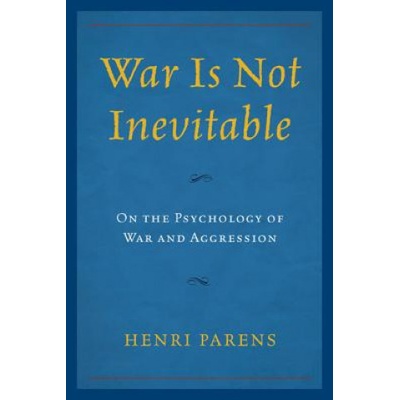 War is Not Inevitable Parens Henri