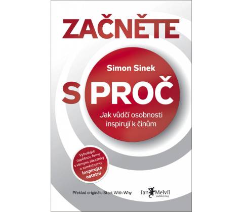 Začněte s PROČ - Sinek Simon