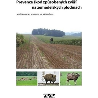 Štrobach Jan, Mikulka Jan, Kožmín Jiří - Prevence škod způsobených zvěří na zemědělských plodinách