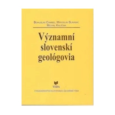 Významní slovenskí geológovia - Bohuslav Cambel, Miroslav Cambel, Michal Kaličiak