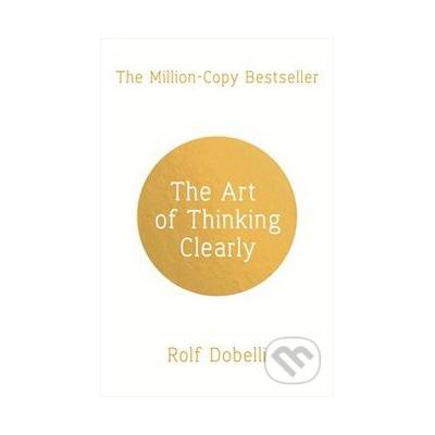 The Art of Thinking Clearly - Rolf Dobelli