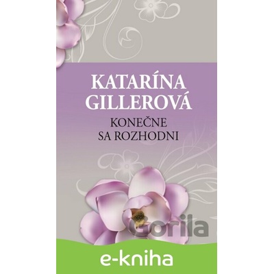 Konečne sa rozhodni - Katarína Gillerová