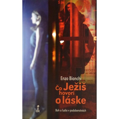 Čo Ježiš hovorí o láske Enzo Bianchi SK