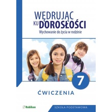 Wędrując ku dorosłości Wychowanie do życia w rodzinie Ćwiczenia dla klasy 7 szkoły podstawowej