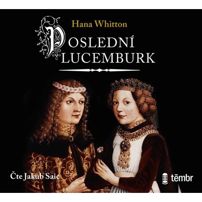 Poslední Lucemburk - Hana Whitton