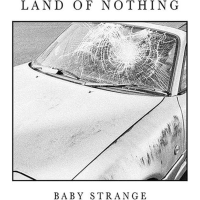 BABY STRANGE - Land Of Nothing CD