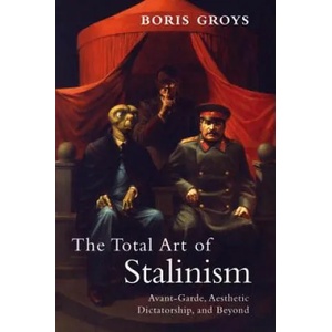Total Art of Stalinism | Boris Groys (ISBN: 9781844677078)