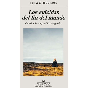 Los Suicidas del Fin del Mundo | Leila Guerriero (ISBN: 9788433948892)