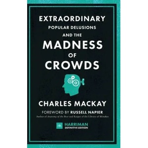 Extraordinary Popular Delusions and the Madness of Crowds (Harriman Definitive Editions) | Charles Mackay (ISBN: 9780857197429)