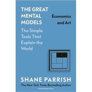 The Great Mental Models: Economics and Art (0000)