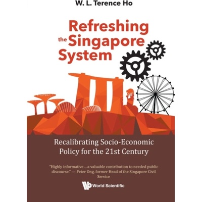 Refreshing The Singapore System: Recalibrating Socio-economic Policy For The 21st Century - Ho, Terence Wai Luen (Nus, S'pore)