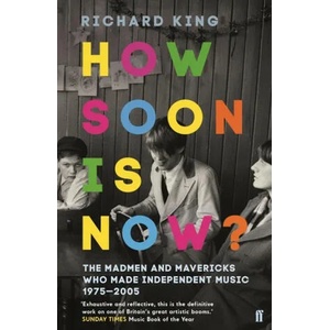 How Soon is Now? | Richard King (ISBN: 9780571340217)