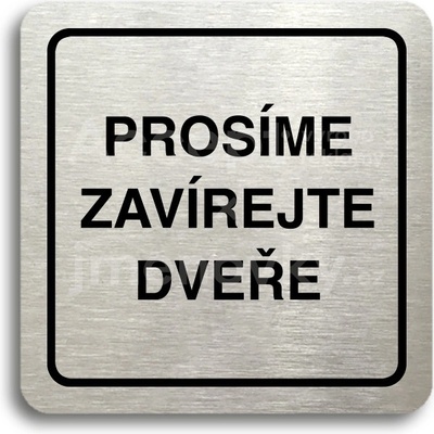 ACCEPT Piktogram prosíme zavírejte dveře - stříbrná tabulka - černý tisk