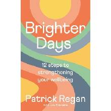 Brighter Days: 12 Steps to Strengthening Your Wellbeing Regan Obe PatrickPaperback