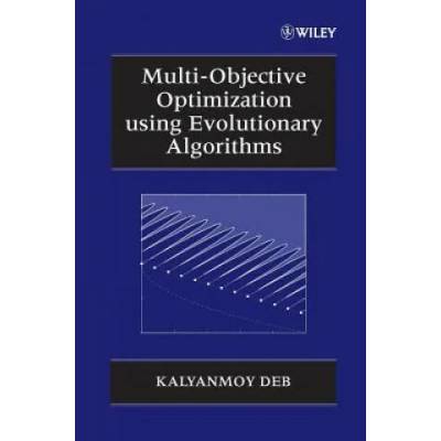 Multi-Objective Optimization Using Evolutionary Algorithms | Kalyanmoy Deb