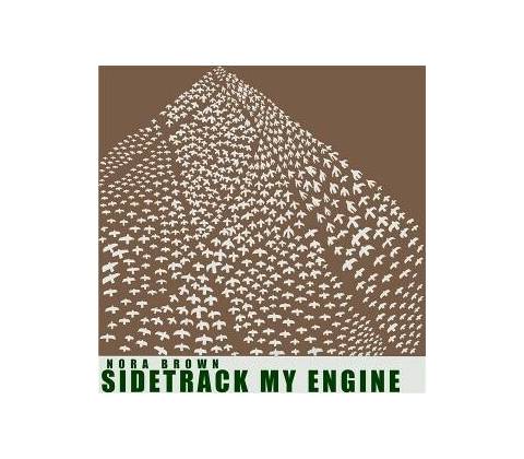 Nora Brown - SIDETRACK MY ENGINE LP