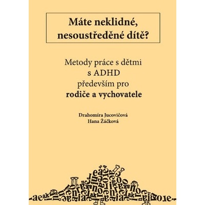 Máte neklidné, nesoustředěné dítě? - Drahomíra Jucovičová