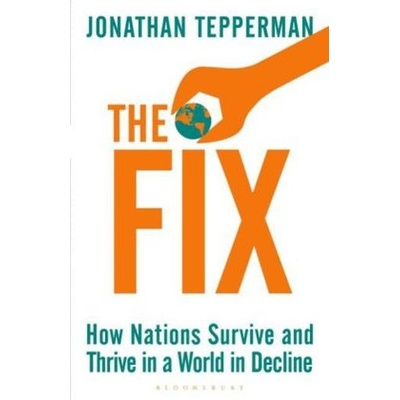 The Fix: How Nations Survive and Thrive in a... - Jonathan Tepperman