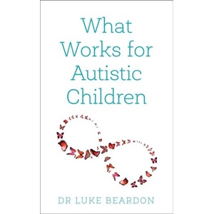 What Works for Autistic Children | Luke Beardon (ISBN: 9781399801683)