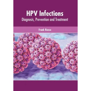 Hpv Infections: Diagnosis, Prevention and Treatment | Frank Reese (ISBN: 9781639272228)